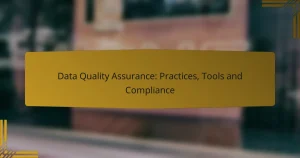 Data Quality Assurance: Practices, Tools and Compliance