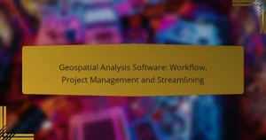 Geospatial Analysis Software: Workflow, Project Management and Streamlining