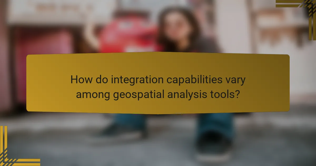 How do integration capabilities vary among geospatial analysis tools?
