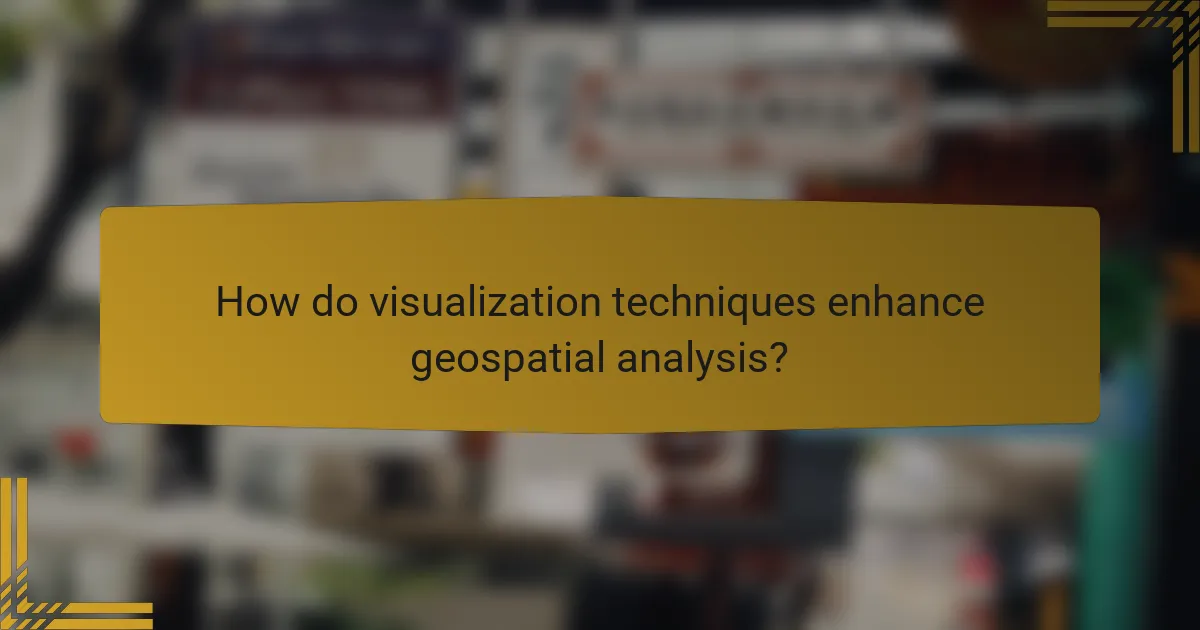 How do visualization techniques enhance geospatial analysis?