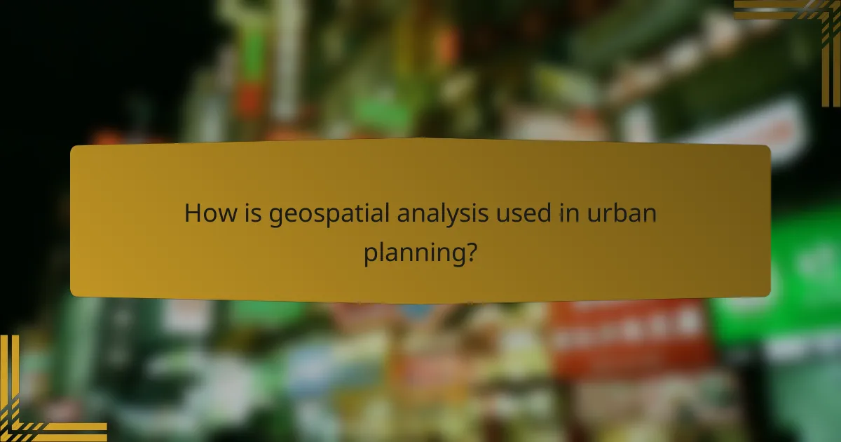 How is geospatial analysis used in urban planning?