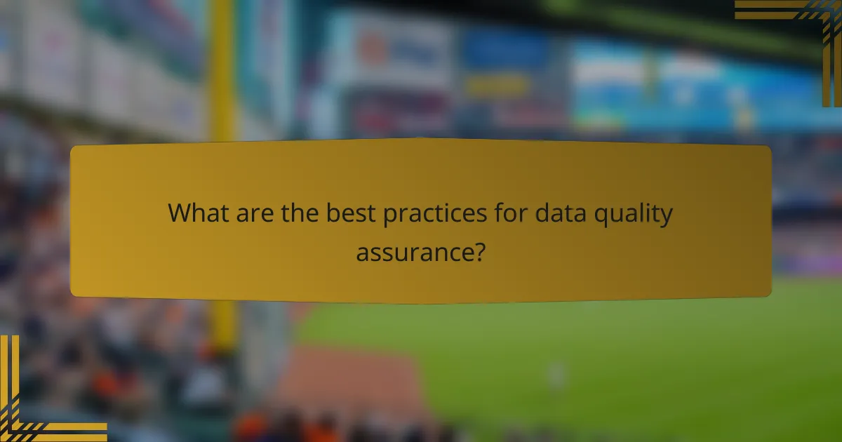What are the best practices for data quality assurance?