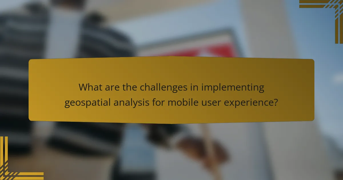 What are the challenges in implementing geospatial analysis for mobile user experience?