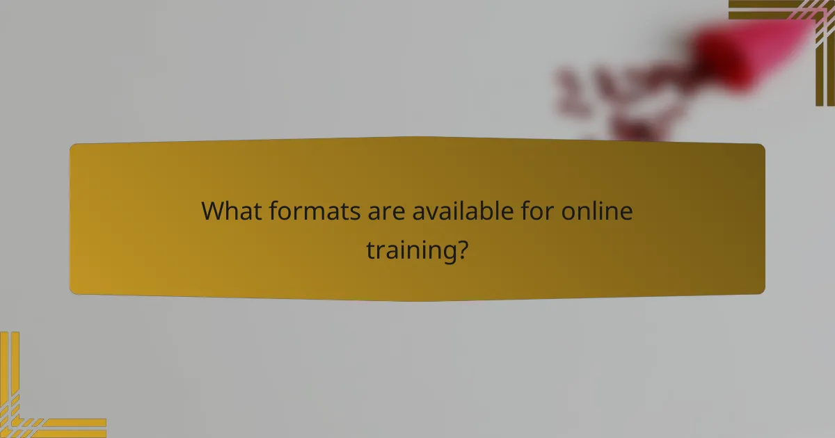 What formats are available for online training?