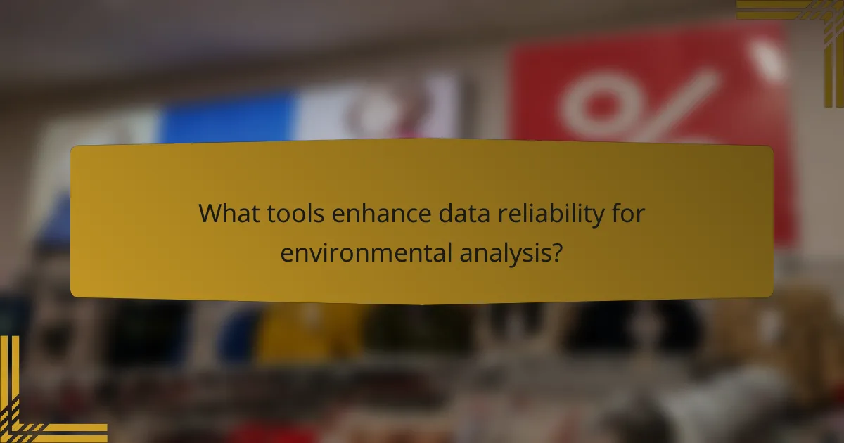 What tools enhance data reliability for environmental analysis?